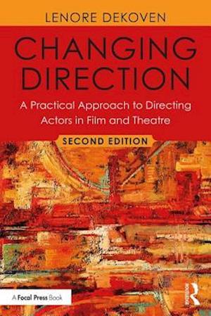 Changing Direction: A Practical Approach to Directing Actors in Film and Theatre