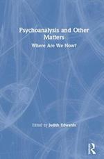 Psychoanalysis and Other Matters