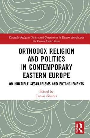 Orthodox Religion and Politics in Contemporary Eastern Europe