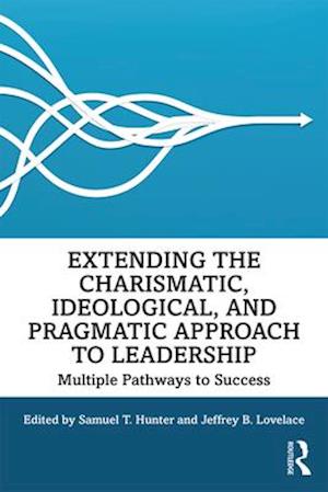 Extending the Charismatic, Ideological, and Pragmatic Approach to Leadership