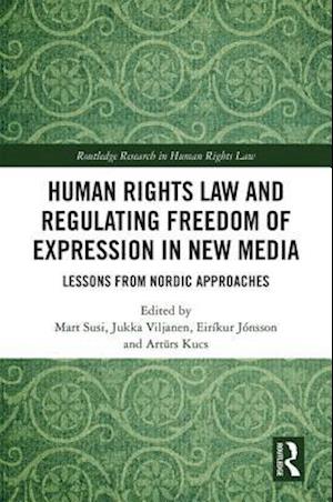 Human Rights Law and Regulating Freedom of Expression in New Media