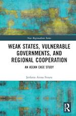 Weak States, Vulnerable Governments, and Regional Cooperation