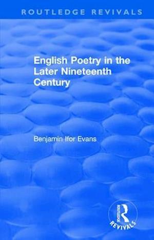 Routledge Revivals: English Poetry in the Later Nineteenth Century (1933)