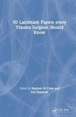 50 Landmark Papers every Trauma Surgeon Should Know