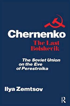 Chernenko, the Last Bolshevik