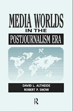 Media Worlds in the Postjournalism Era