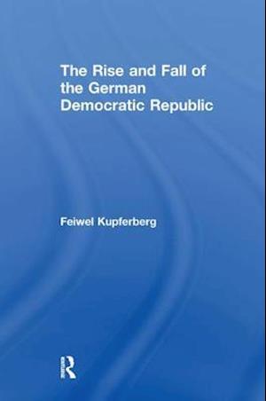 The Rise and Fall of the German Democratic Republic