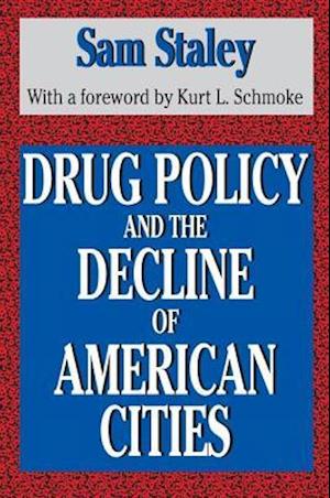 Drug Policy and the Decline of the American City