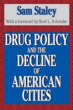 Drug Policy and the Decline of the American City