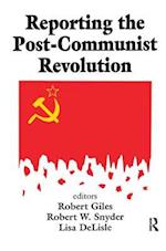 Reporting the Post-Communist Revolution