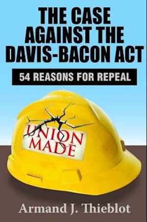 The Case Against the Davis-Bacon Act