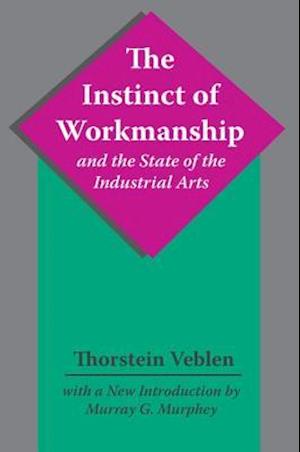 The Instinct of Workmanship and the State of the Industrial Arts