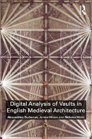 Digital Analysis of Vaults in English Medieval Architecture