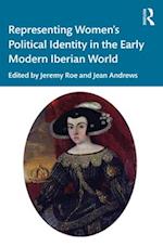 Representing Women’s Political Identity in the Early Modern Iberian World