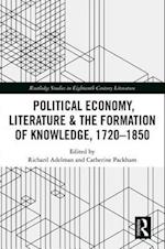 Political Economy, Literature & the Formation of Knowledge, 1720-1850
