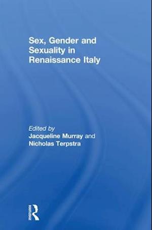 Sex, Gender and Sexuality in Renaissance Italy