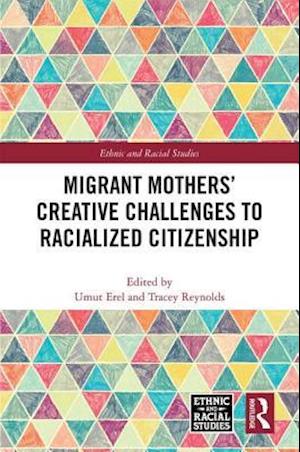 Migrant Mothers' Creative Challenges to Racialized Citizenship