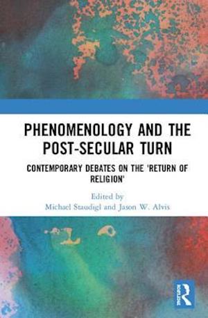 Phenomenology and the Post-Secular Turn