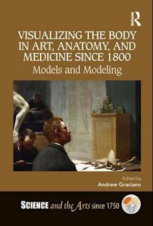 Visualizing the Body in Art, Anatomy, and Medicine since 1800