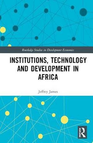 Institutions, Technology and Development in Africa