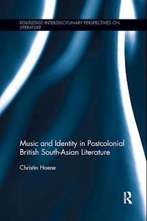 Music and Identity in Postcolonial British South-Asian Literature