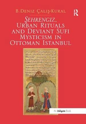 Sehrengiz, Urban Rituals and Deviant Sufi Mysticism in Ottoman Istanbul