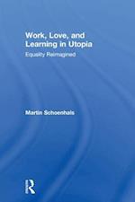 Work, Love, and Learning in Utopia