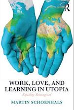 Work, Love, and Learning in Utopia