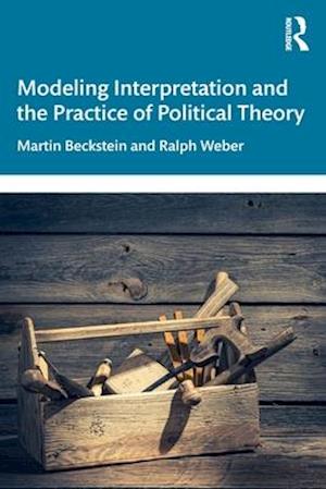 Modeling Interpretation and the Practice of Political Theory