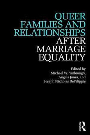 Queer Families and Relationships After Marriage Equality