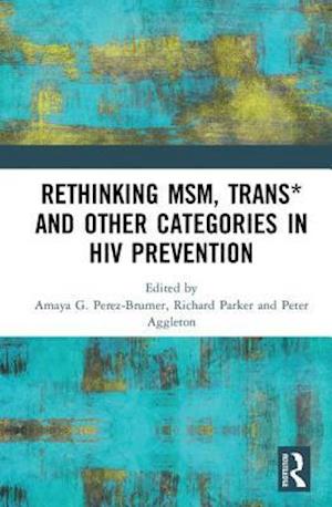 Rethinking MSM, Trans* and other Categories in HIV Prevention