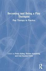 Becoming and Being a Play Therapist