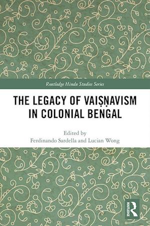 The Legacy of Vaisnavism in Colonial Bengal