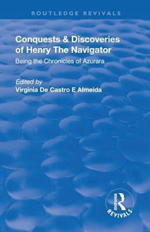 Revival: Conquests and Discoveries of Henry the Navigator: Being the Chronicles of Azurara (1936)