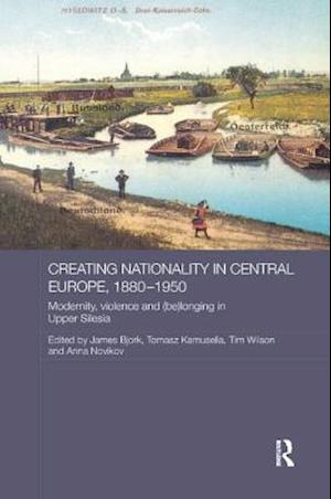 Creating Nationality in Central Europe, 1880-1950