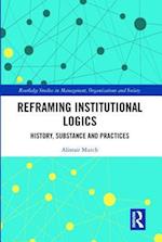 Reframing Institutional Logics