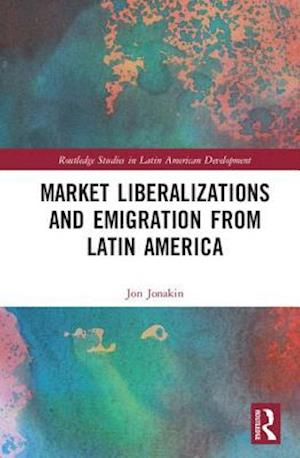 Market Liberalizations and Emigration from Latin America