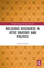 Religious Discourse in Attic Oratory and Politics