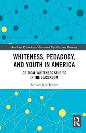 Whiteness, Pedagogy, and Youth in America