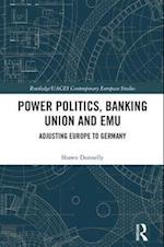 Power Politics, Banking Union and EMU