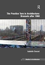 The Practice Turn in Architecture: Brussels after 1968