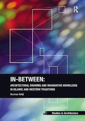 In-Between: Architectural Drawing and Imaginative Knowledge in Islamic and Western Traditions