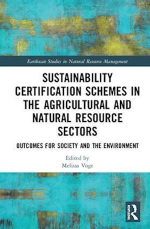 Sustainability Certification Schemes in the Agricultural and Natural Resource Sectors