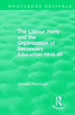 The Labour Party and the Organization of Secondary Education 1918-65