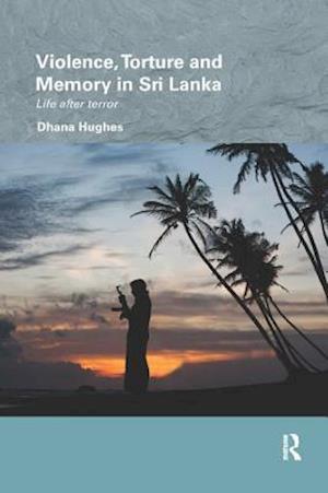 Violence, Torture and Memory in Sri Lanka