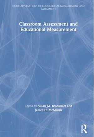 Classroom Assessment and Educational Measurement