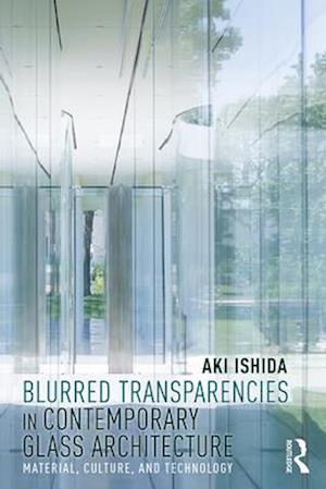 Blurred Transparencies in Contemporary Glass Architecture