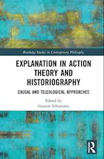 Explanation in Action Theory and Historiography