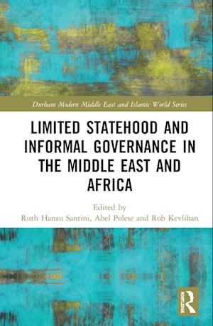 Limited Statehood and Informal Governance in the Middle East and Africa