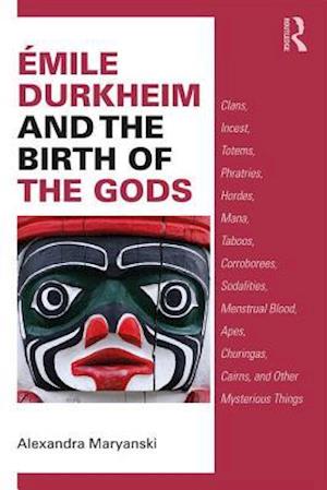 Emile Durkheim and the Birth of the Gods